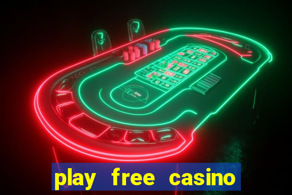 play free casino slot games