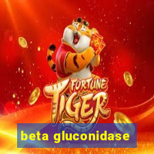 beta gluconidase