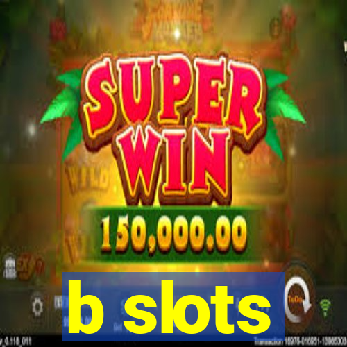 b slots