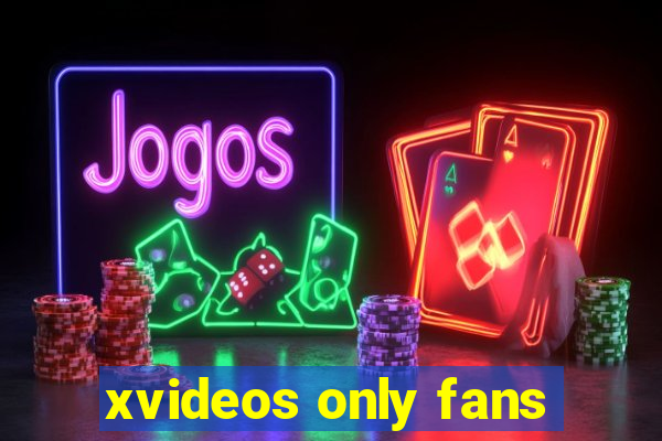 xvideos only fans