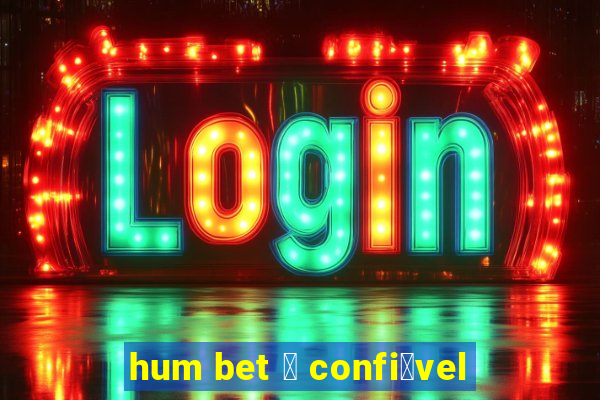 hum bet 茅 confi谩vel