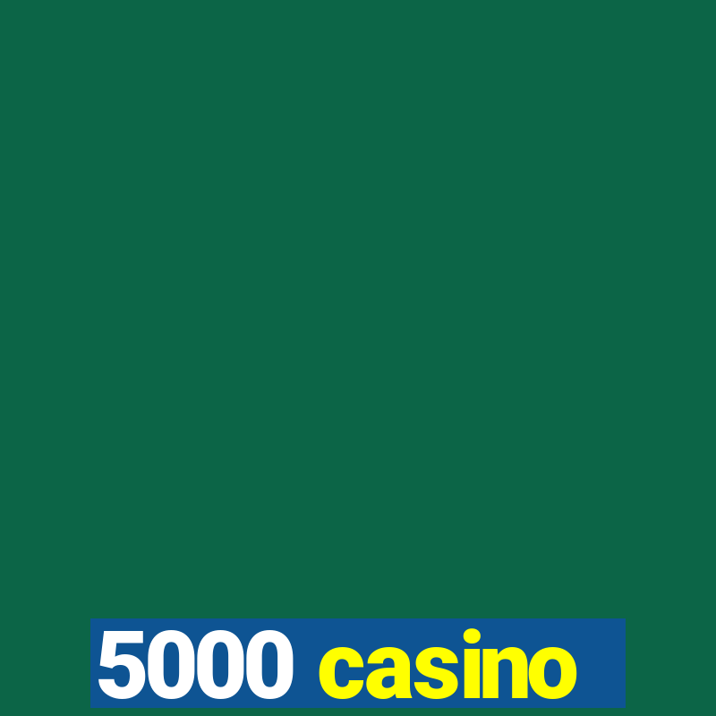 5000 casino