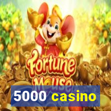 5000 casino