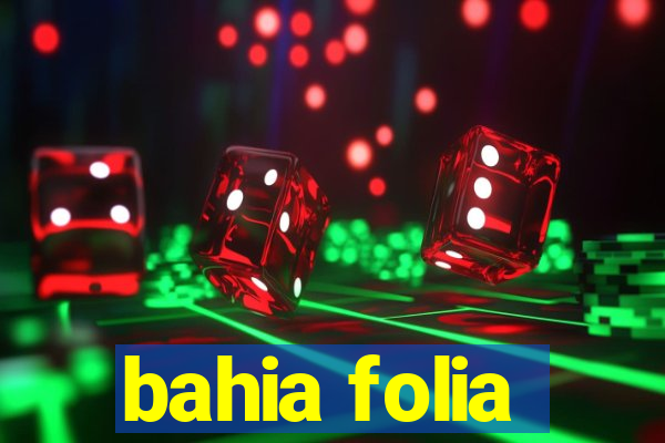 bahia folia