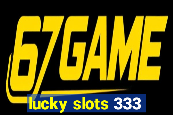 lucky slots 333