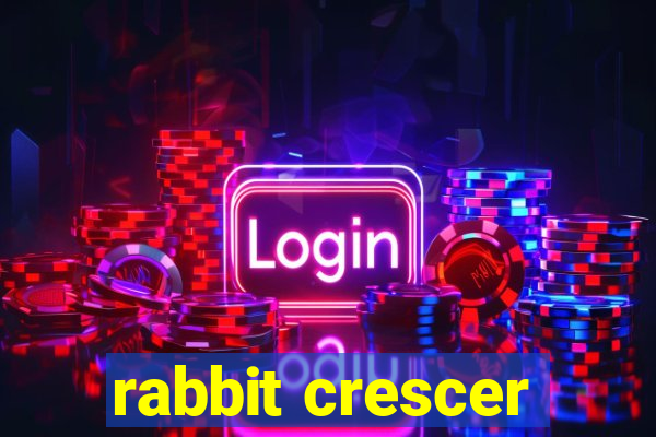 rabbit crescer