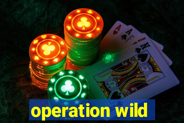 operation wild