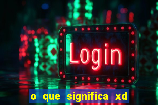 o que significa xd em jogos