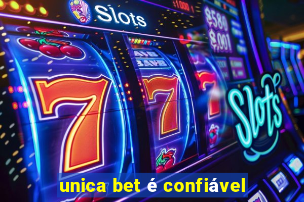 unica bet é confiável