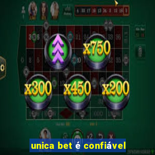 unica bet é confiável