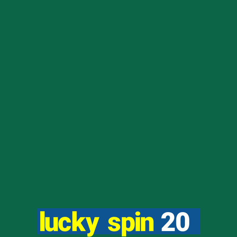 lucky spin 20