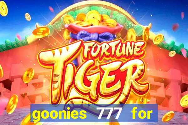 goonies 777 for slot games