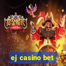 ej casino bet