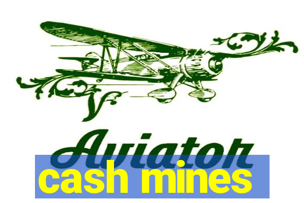 cash mines