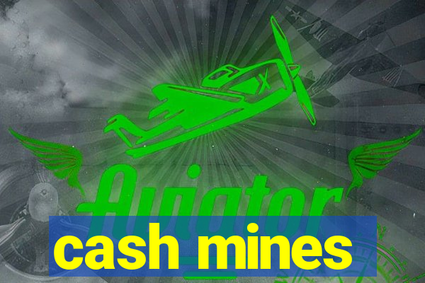 cash mines