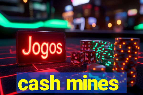 cash mines