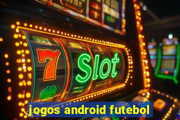 jogos android futebol