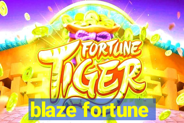 blaze fortune