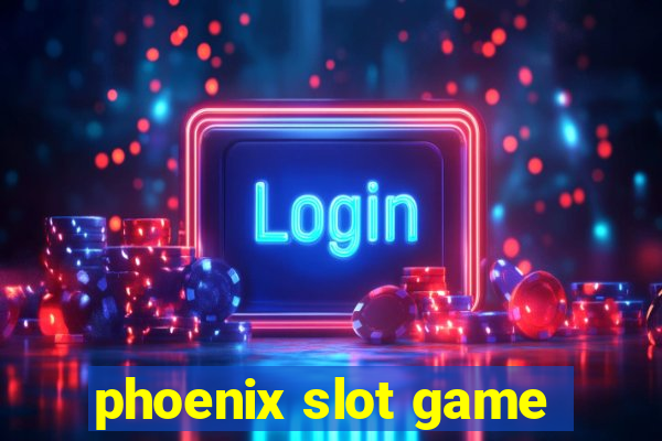 phoenix slot game