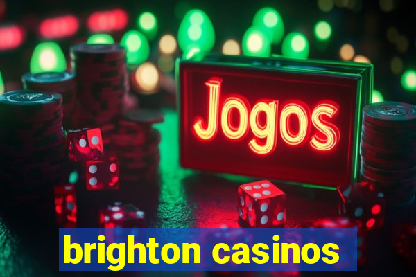 brighton casinos