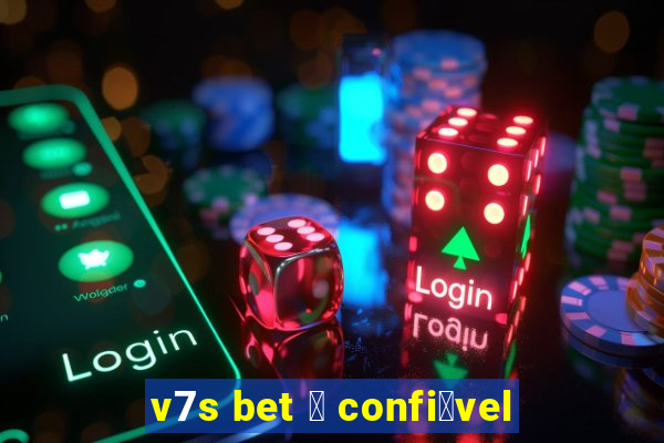 v7s bet 茅 confi谩vel