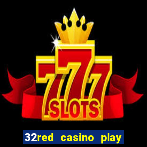 32red casino play slots roulette and blackjack