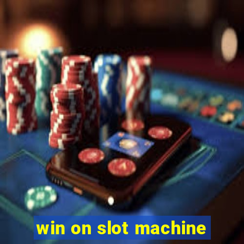 win on slot machine