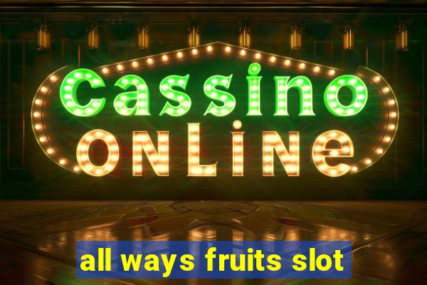 all ways fruits slot