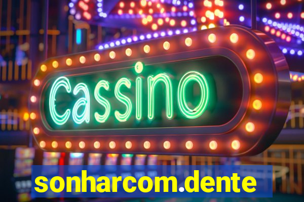 sonharcom.dente