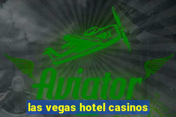 las vegas hotel casinos