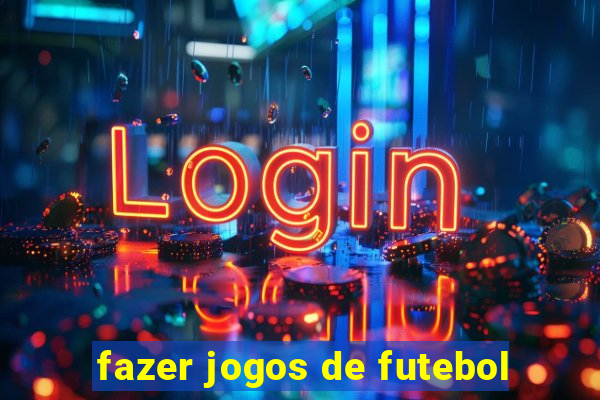 fazer jogos de futebol