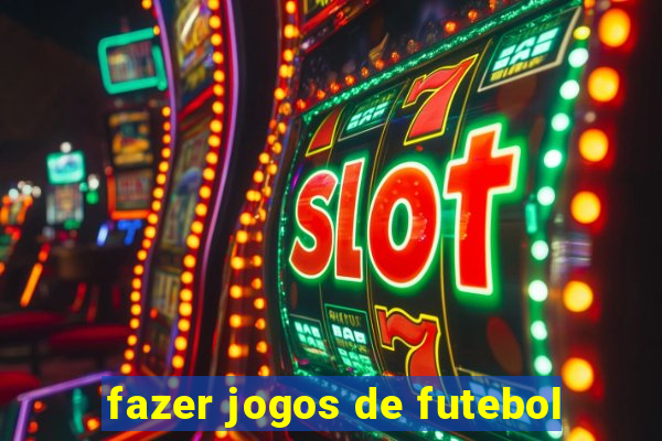 fazer jogos de futebol