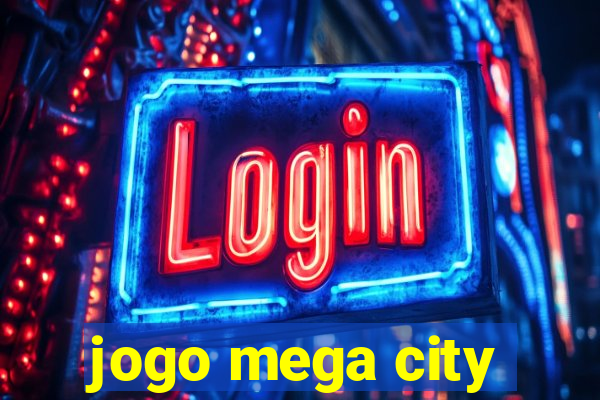 jogo mega city