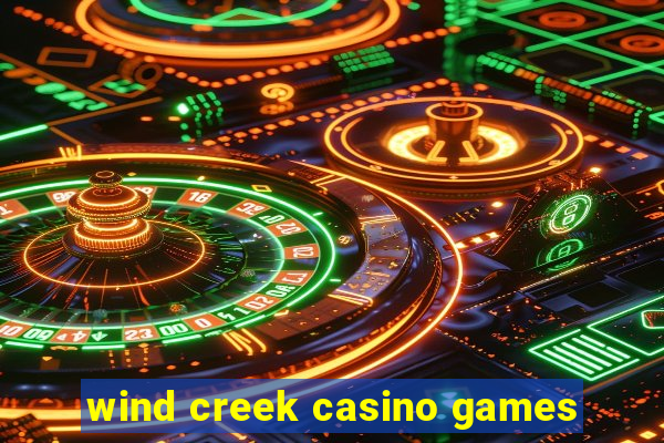 wind creek casino games