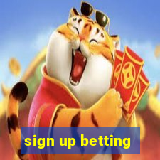 sign up betting