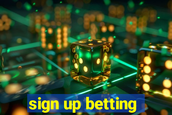 sign up betting