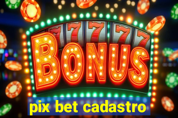 pix bet cadastro