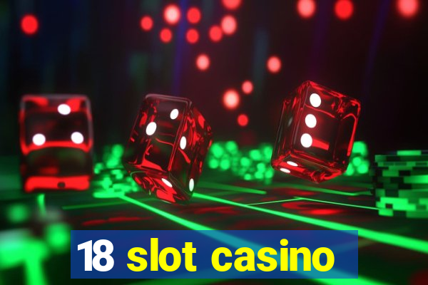 18 slot casino