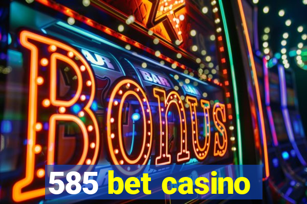 585 bet casino