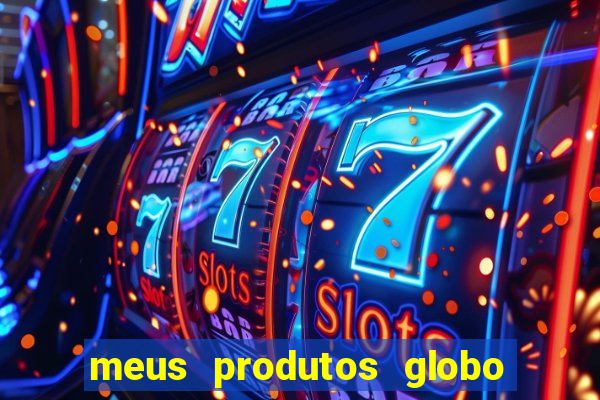 meus produtos globo com pagamento