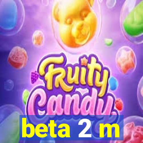 beta 2 m