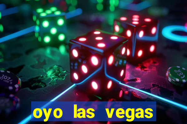 oyo las vegas hotel & casino