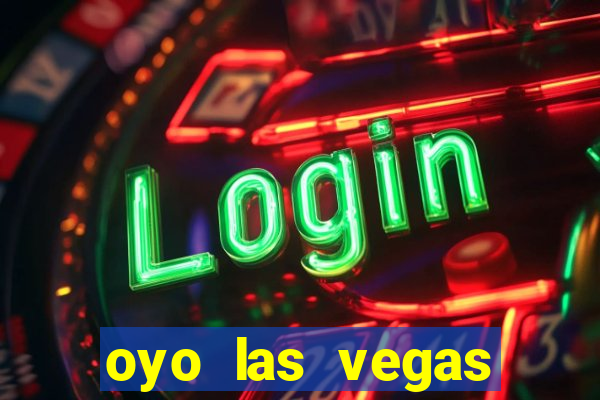 oyo las vegas hotel & casino