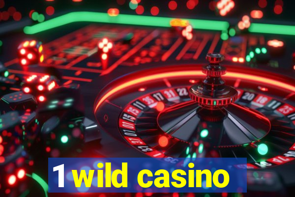 1 wild casino