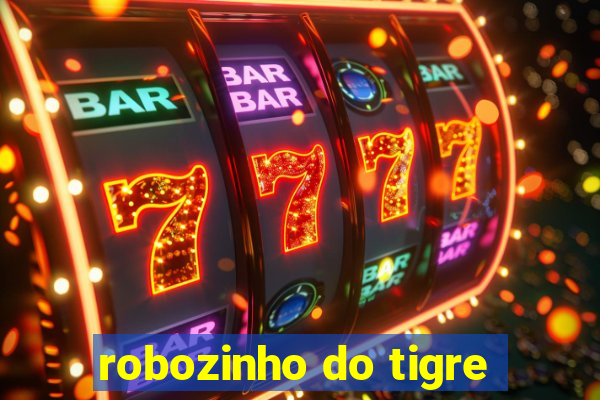 robozinho do tigre