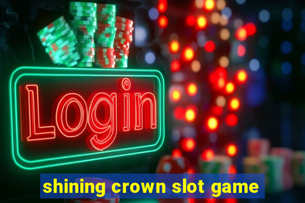 shining crown slot game