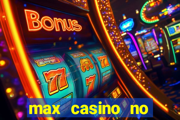 max casino no deposit bonus