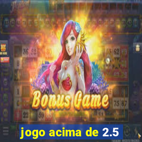 jogo acima de 2.5