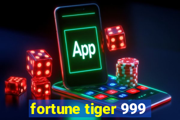 fortune tiger 999