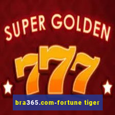 bra365.com-fortune tiger